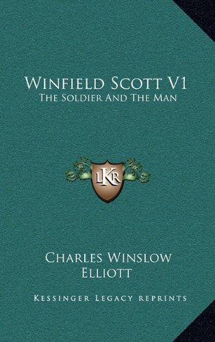 9781164513650: Winfield Scott V1: The Soldier and the Man