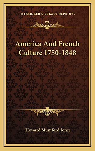 America And French Culture 1750-1848 (9781164515456) by Jones, Howard Mumford