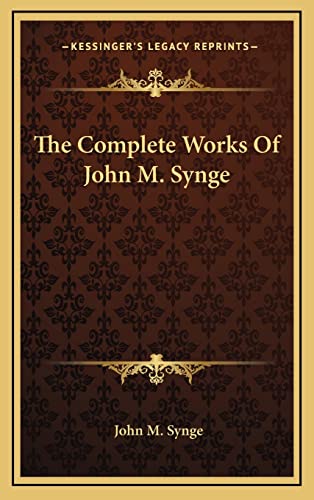 9781164515463: The Complete Works of John M. Synge