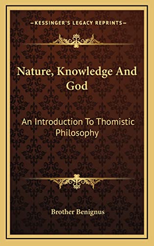 9781164515753: Nature, Knowledge And God: An Introduction To Thomistic Philosophy