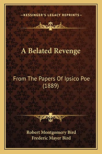Stock image for A Belated Revenge: From The Papers Of Ipsico Poe (1889) for sale by ALLBOOKS1