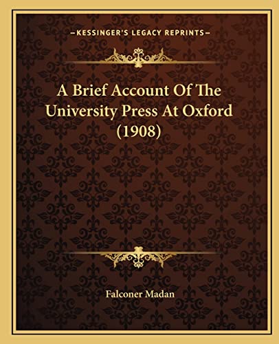 9781164517436: A Brief Account Of The University Press At Oxford (1908)