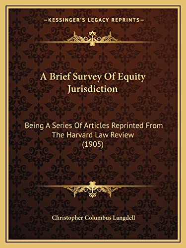Stock image for A Brief Survey of Equity Jurisdiction: Being a Series of Articles Reprinted from the Harvard Law Review (1905) for sale by THE SAINT BOOKSTORE