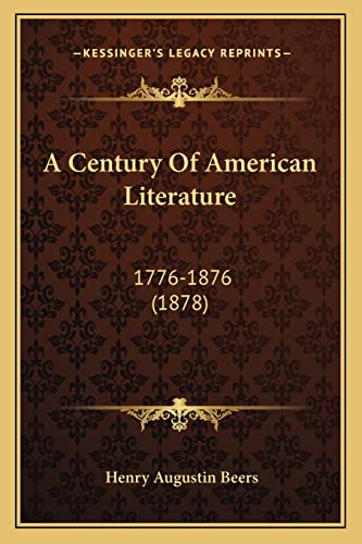 9781164518860: A Century Of American Literature: 1776-1876 (1878)