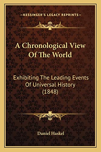 Stock image for A Chronological View of the World: Exhibiting the Leading Events of Universal History (1848) for sale by THE SAINT BOOKSTORE