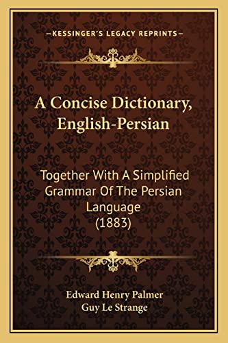 Imagen de archivo de A Concise Dictionary, English-Persian: Together With A Simplified Grammar Of The Persian Language (1883) a la venta por ALLBOOKS1