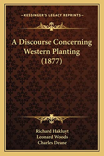 A Discourse Concerning Western Planting (1877) (9781164524595) by Hakluyt, Richard