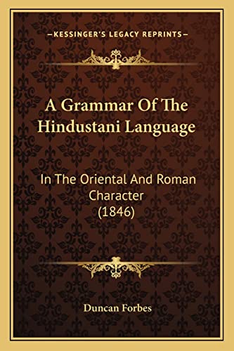 A Grammar Of The Hindustani Language: In The Oriental And Roman Character (1846) (9781164528463) by Forbes, Duncan