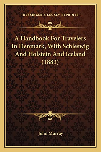 A Handbook For Travelers In Denmark, With Schleswig And Holstein And Iceland (1883) (9781164530091) by Murray, John