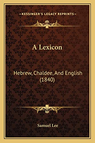 A Lexicon: Hebrew, Chaldee, And English (1840) (9781164535782) by Lee, Samuel