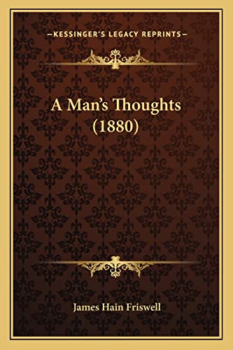 A Man's Thoughts (1880) (9781164536871) by Friswell, James Hain