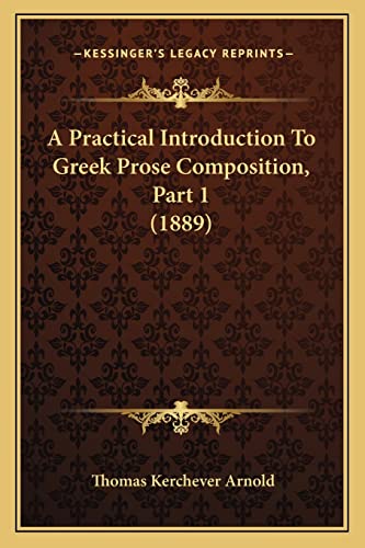 9781164544173: A Practical Introduction To Greek Prose Composition, Part 1 (1889)