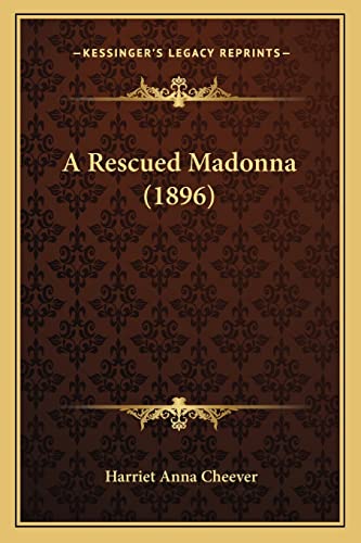 Stock image for A Rescued Madonna (1896) for sale by THE SAINT BOOKSTORE