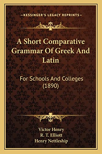 9781164548843: A Short Comparative Grammar Of Greek And Latin: For Schools And Colleges (1890)