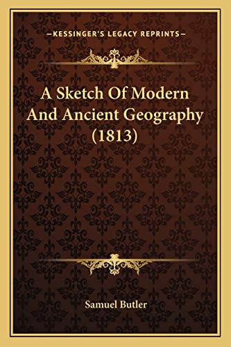 A Sketch Of Modern And Ancient Geography (1813) (9781164549994) by Butler, Samuel