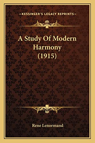 9781164551430: A Study Of Modern Harmony (1915)