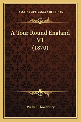 A Tour Round England V1 (1870) (9781164554073) by Thornbury, Walter