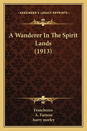 Beispielbild fr A Wanderer in the Spirit Lands (1913) zum Verkauf von THE SAINT BOOKSTORE