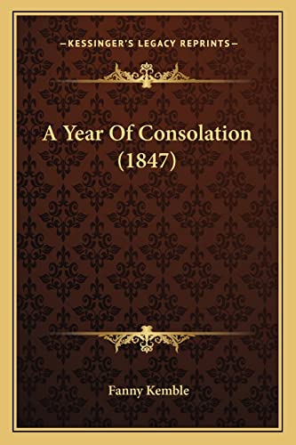 A Year Of Consolation (1847) (9781164557395) by Kemble, Fanny