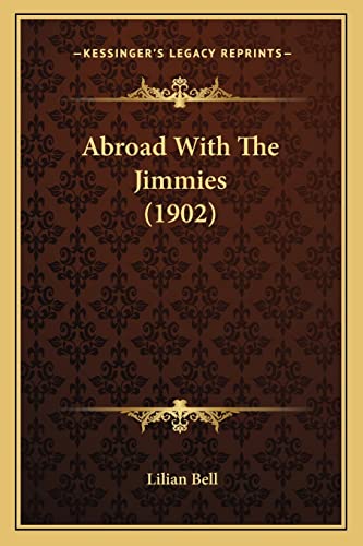 Abroad With The Jimmies (1902) (9781164558293) by Bell, Lilian