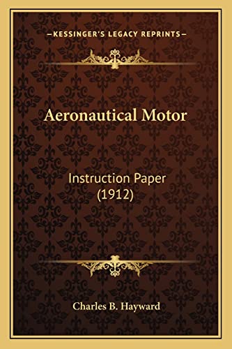 9781164560753: Aeronautical Motor: Instruction Paper (1912)