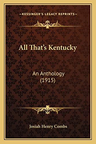 Imagen de archivo de All That's Kentucky: An Anthology (1915) a la venta por THE SAINT BOOKSTORE