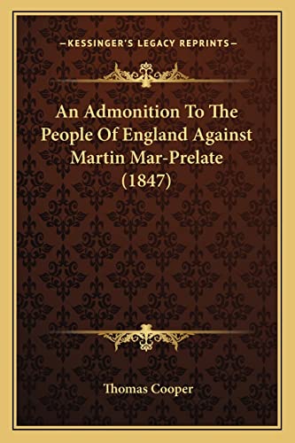 An Admonition To The People Of England Against Martin Mar-Prelate (1847) (9781164566724) by Cooper, Thomas