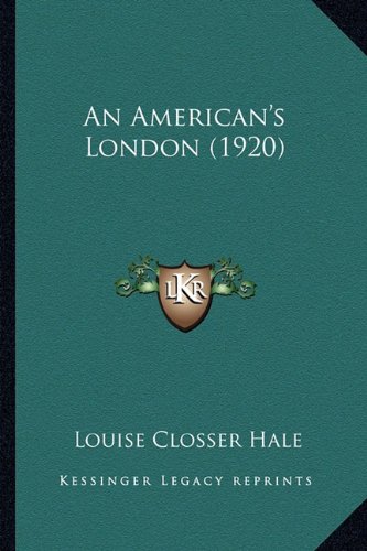 An American's London (1920) (9781164567073) by Hale, Louise Closser