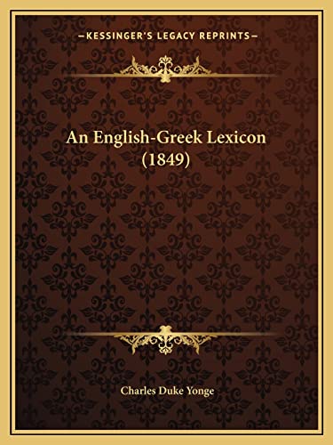 An English-Greek Lexicon (1849) (9781164569336) by Yonge, Charles Duke