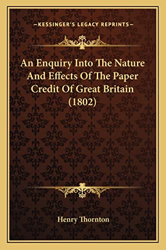 An Enquiry into the Nature and Effects of the Paper Credit of Great Britain - Henry Thornton