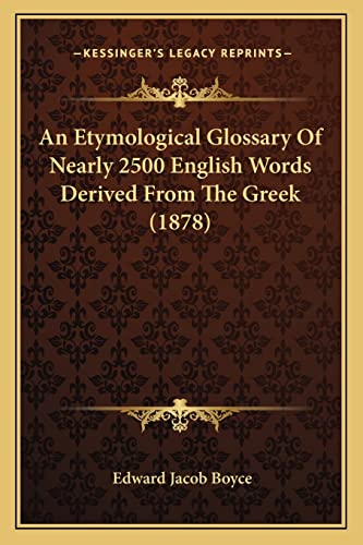 9781164571278: An Etymological Glossary Of Nearly 2500 English Words Derived From The Greek (1878)