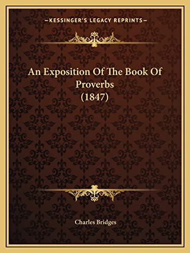 An Exposition Of The Book Of Proverbs (1847) (9781164571728) by Bridges, Charles