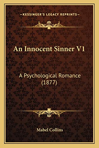 An Innocent Sinner V1: A Psychological Romance (1877) (9781164572954) by Collins, Mabel