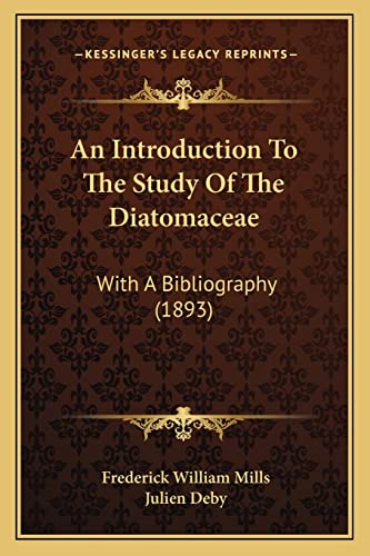 9781164574316: An Introduction To The Study Of The Diatomaceae: With A Bibliography (1893)