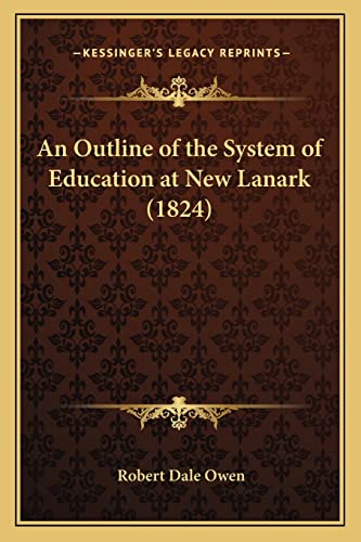 9781164575252: An Outline of the System of Education at New Lanark (1824)