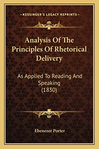 Stock image for Analysis of the Principles of Rhetorical Delivery: As Applied to Reading and Speaking (1830) for sale by THE SAINT BOOKSTORE