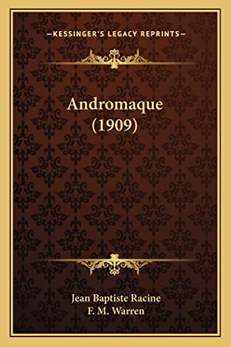 Andromaque (1909) (French Edition) (9781164576488) by Racine, Jean Baptiste