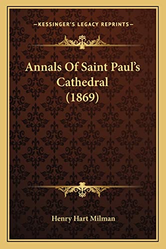 Annals Of Saint Paul's Cathedral (1869) (9781164577447) by Milman, Henry Hart