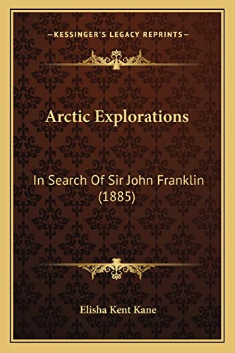 9781164579618: Arctic Explorations: In Search of Sir John Franklin (1885)