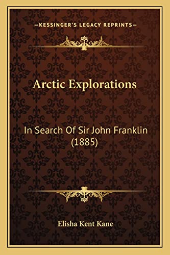 9781164579618: Arctic Explorations: In Search Of Sir John Franklin (1885)
