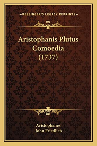 Aristophanis Plutus Comoedia (1737) (9781164579809) by Aristophanes