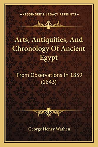 9781164580928: Arts, Antiquities, And Chronology Of Ancient Egypt: From Observations In 1839 (1843)