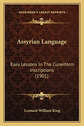 9781164581536: Assyrian Language: Easy Lessons in the Cuneiform Inscriptions (1901)