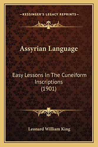 9781164581536: Assyrian Language: Easy Lessons In The Cuneiform Inscriptions (1901)