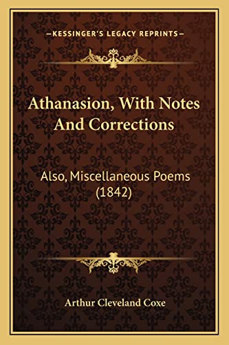 Athanasion, With Notes And Corrections: Also, Miscellaneous Poems (1842) (9781164581987) by Coxe, Arthur Cleveland