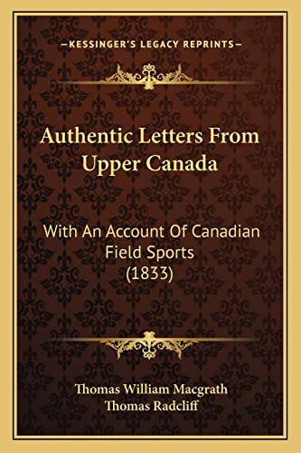 Stock image for Authentic Letters from Upper Canada: With an Account of Canadian Field Sports (1833) for sale by THE SAINT BOOKSTORE
