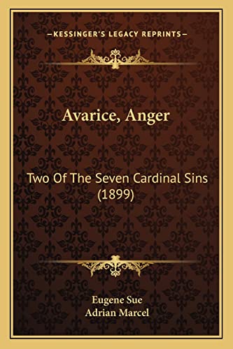 Avarice, Anger: Two Of The Seven Cardinal Sins (1899) (9781164583103) by Sue, Eugene
