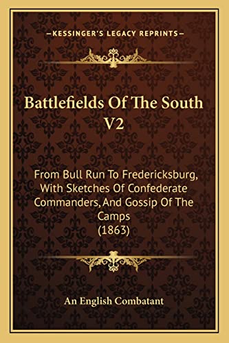 Stock image for Battlefields of the South V2: From Bull Run to Fredericksburg, with Sketches of Confederate Commanders, and Gossip of the Camps (1863) for sale by THE SAINT BOOKSTORE