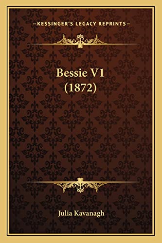 Bessie V1 (1872) (9781164586517) by Kavanagh, Julia