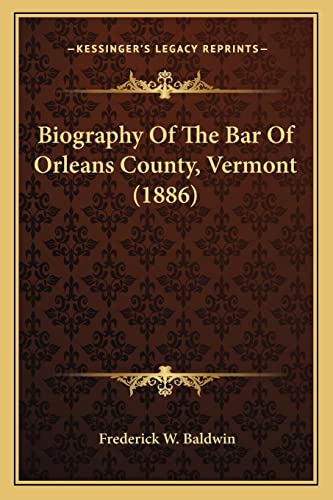 9781164588474: Biography Of The Bar Of Orleans County, Vermont (1886)